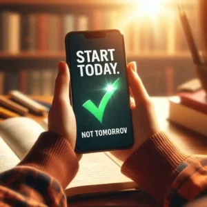Smartphone showing start today not tomorrow motivational quote for students